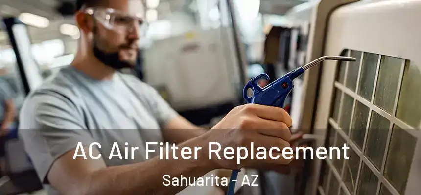 AC Air Filter Replacement Sahuarita - AZ