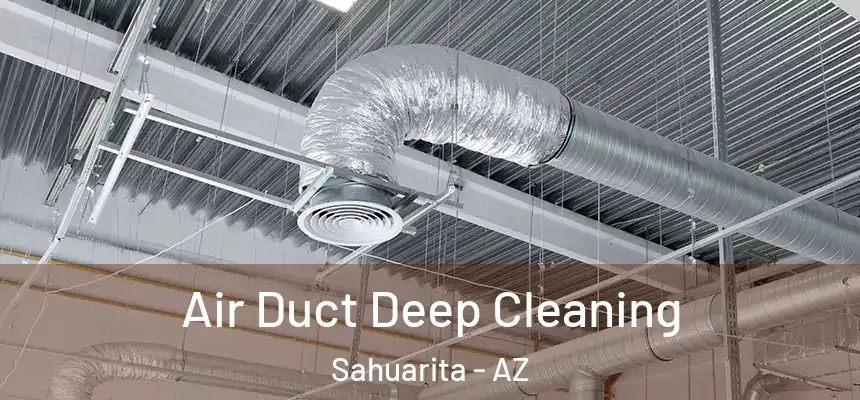  Air Duct Deep Cleaning Sahuarita - AZ