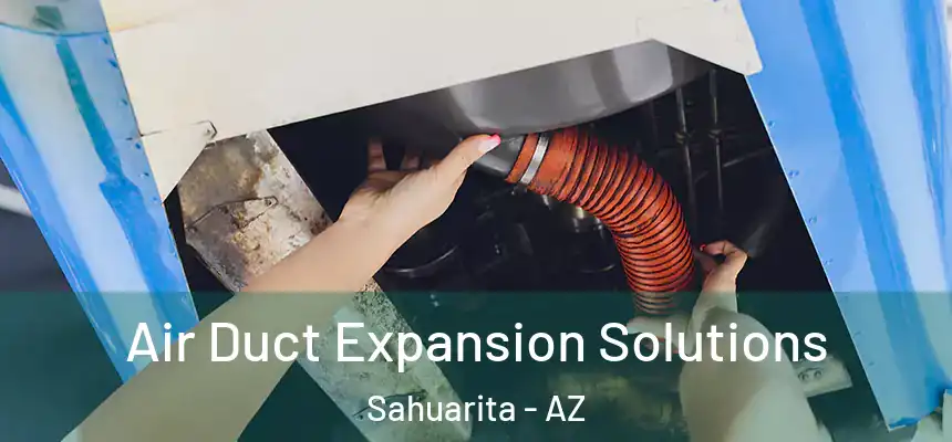  Air Duct Expansion Solutions Sahuarita - AZ