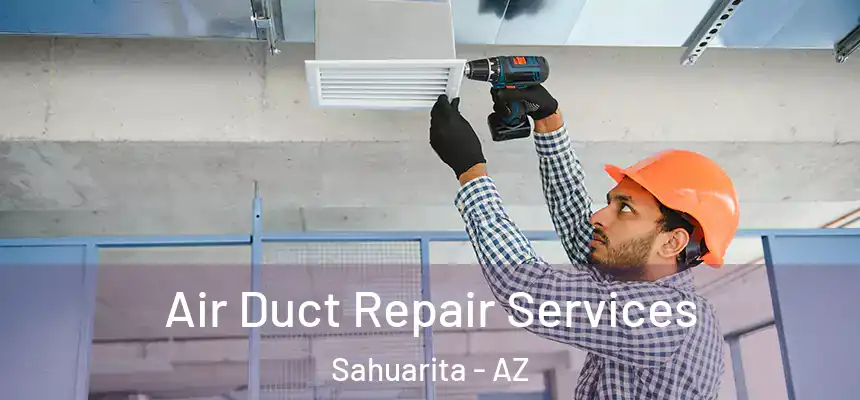  Air Duct Repair Services Sahuarita - AZ
