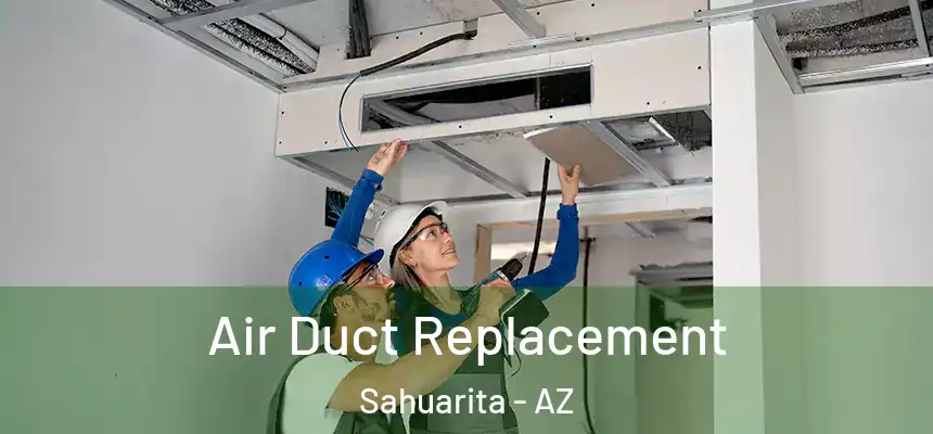  Air Duct Replacement Sahuarita - AZ