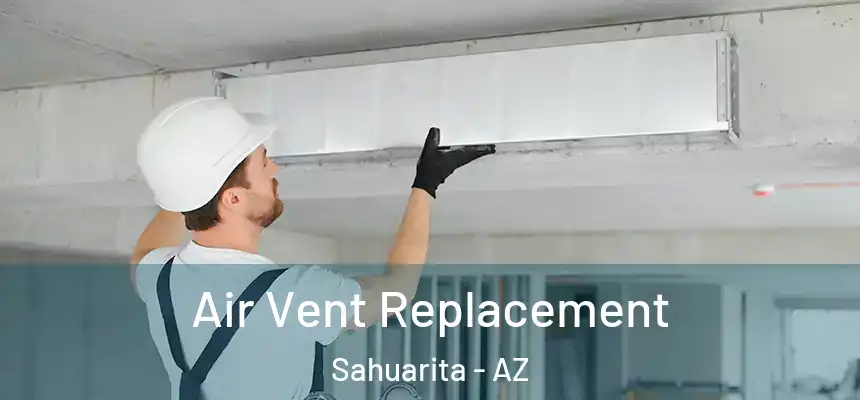 Air Vent Replacement Sahuarita - AZ