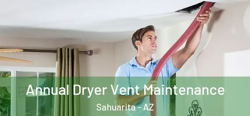  Annual Dryer Vent Maintenance Sahuarita - AZ