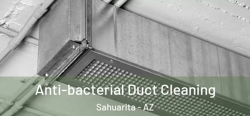  Anti-bacterial Duct Cleaning Sahuarita - AZ