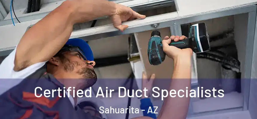  Certified Air Duct Specialists Sahuarita - AZ