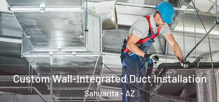  Custom Wall-Integrated Duct Installation Sahuarita - AZ