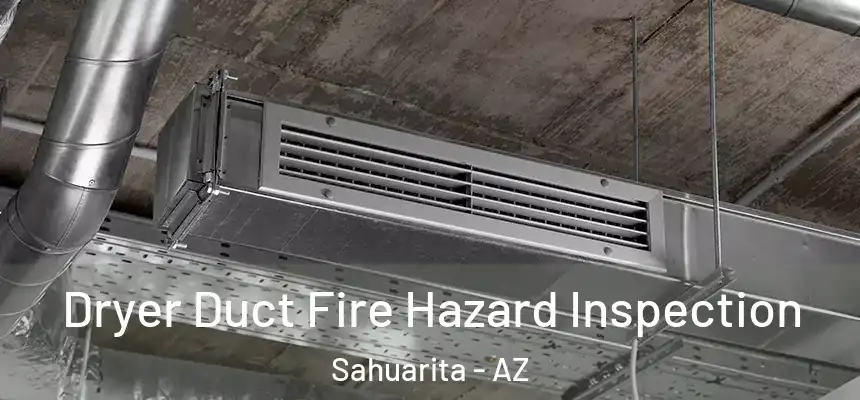  Dryer Duct Fire Hazard Inspection Sahuarita - AZ