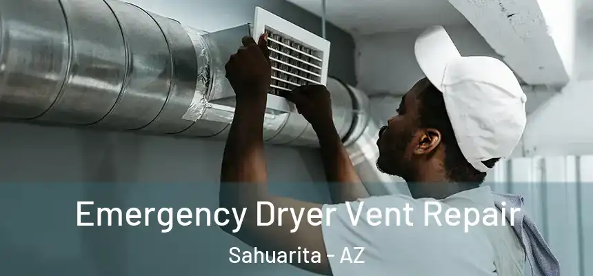  Emergency Dryer Vent Repair Sahuarita - AZ
