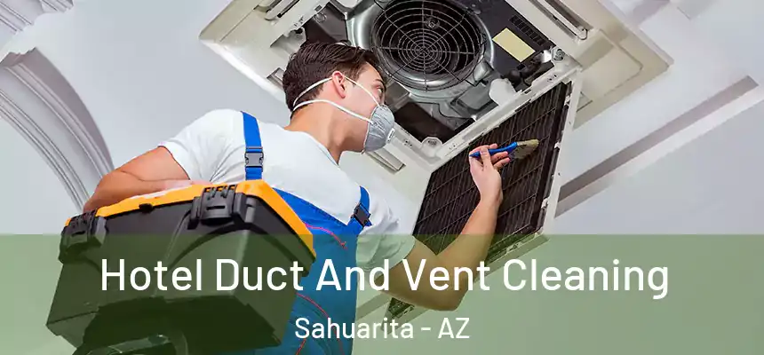 Hotel Duct And Vent Cleaning Sahuarita - AZ