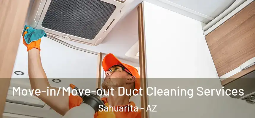  Move-in/Move-out Duct Cleaning Services Sahuarita - AZ