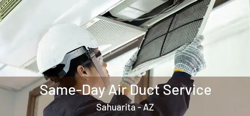 Same-Day Air Duct Service Sahuarita - AZ