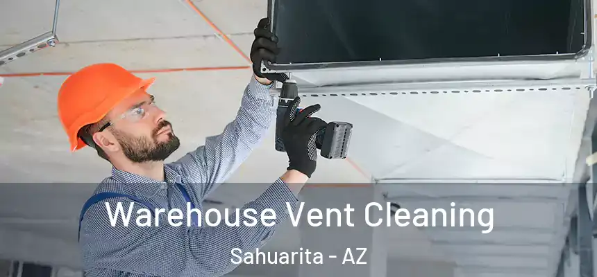 Warehouse Vent Cleaning Sahuarita - AZ