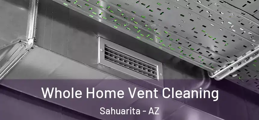 Whole Home Vent Cleaning Sahuarita - AZ